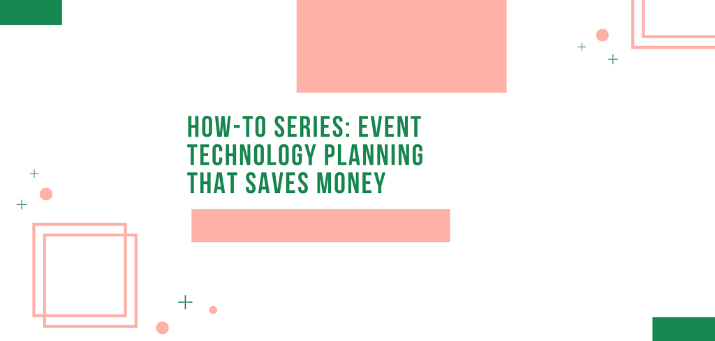 How-To Series: Event Technology Planning That Saves Money