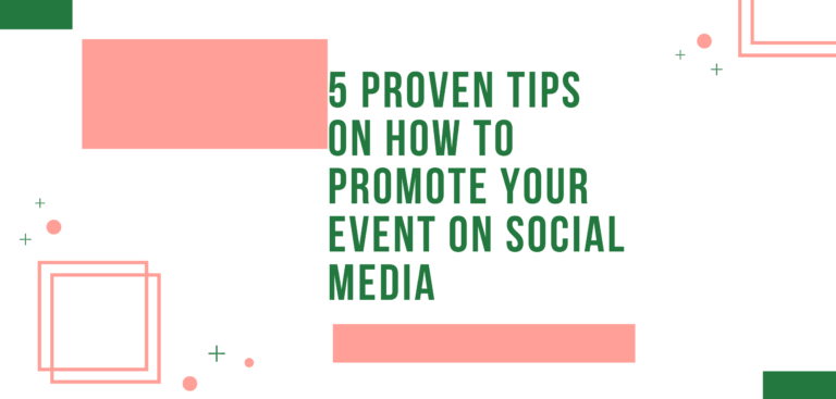 5 Proven Tips on How to Promote Your Event on Social Media