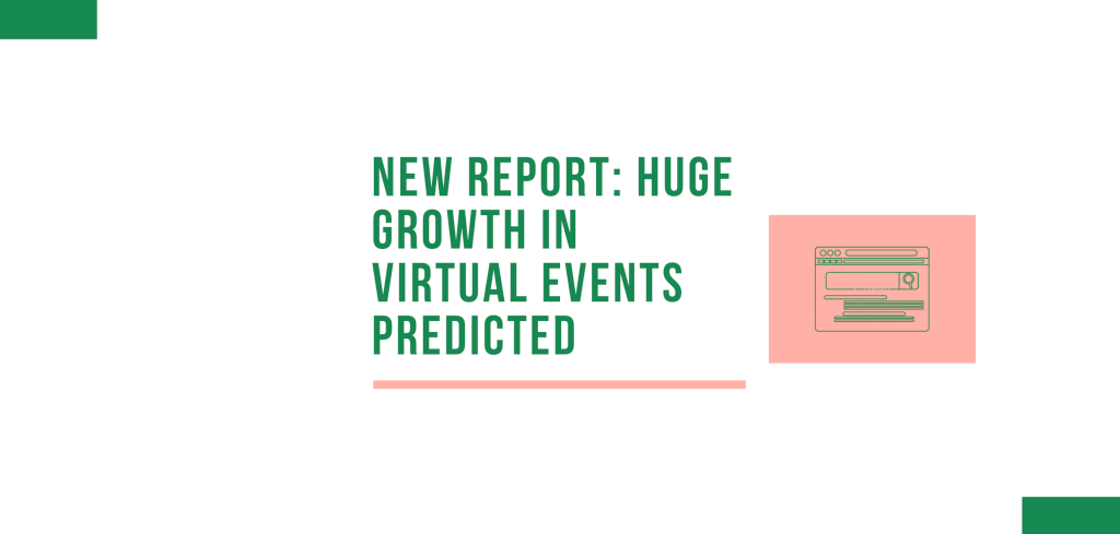 NEW REPORT: Huge Growth in Virtual Events Predicted