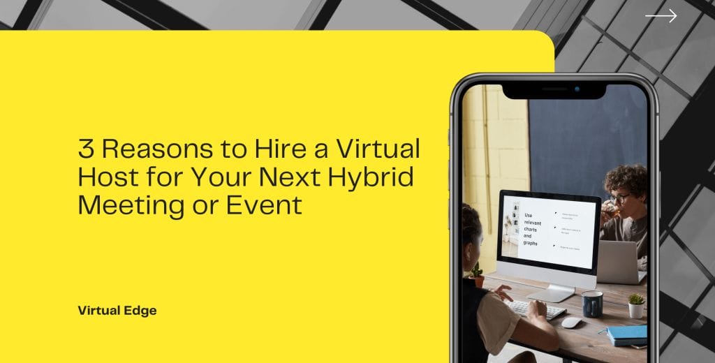 3 Reasons to Hire a Virtual Host for Your Next Hybrid Meeting or Event