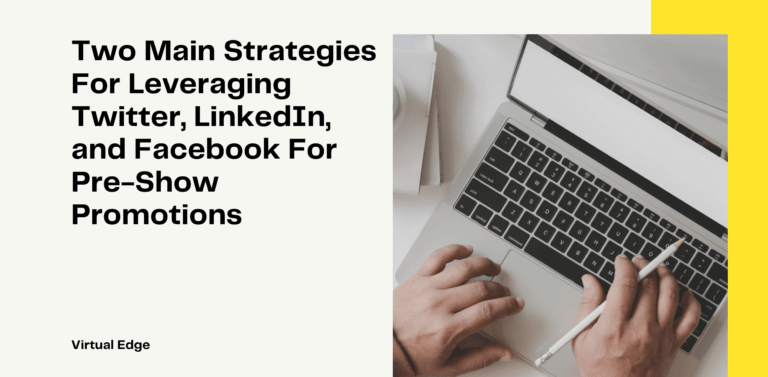 Two Main Strategies For Leveraging Twitter, LinkedIn, and Facebook For Pre-Show Promotions
