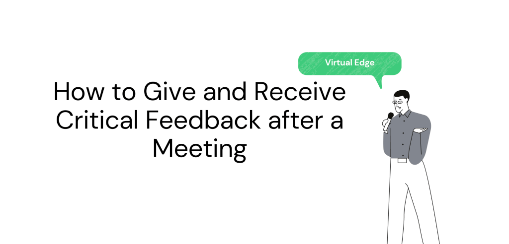 How to Give and Receive Critical Feedback after a Meeting
