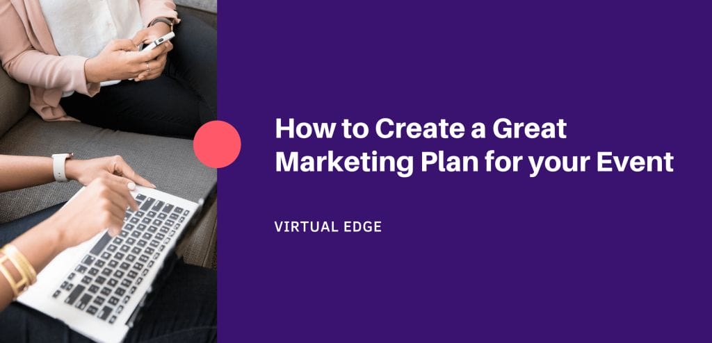 How to Create a Great Marketing Plan for your Event
