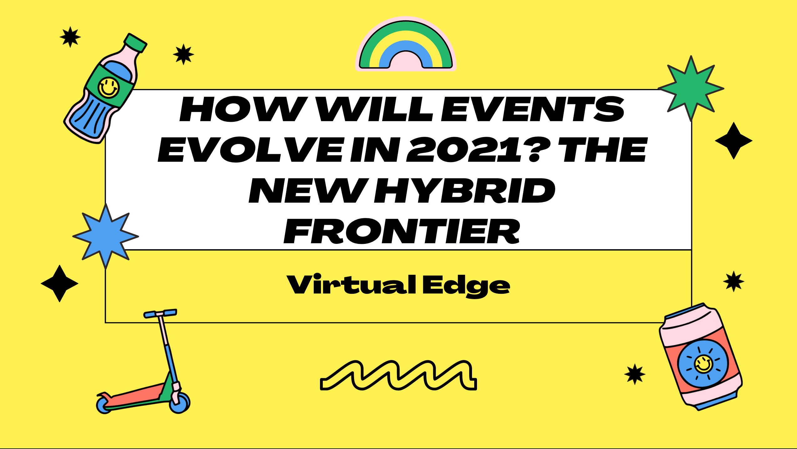 How Will Events Evolve in 2021? The New Hybrid Frontier