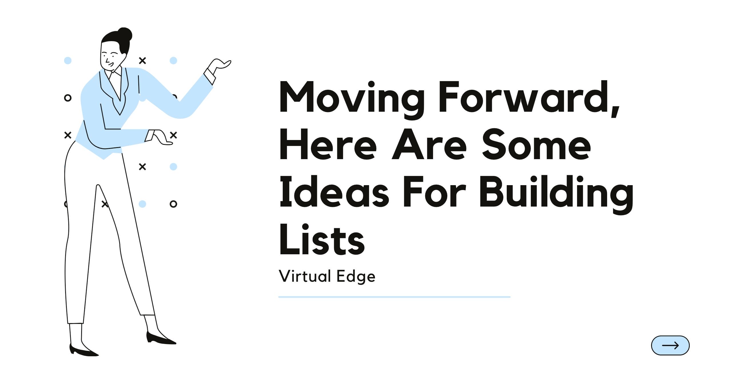 Moving Forward, Here Are Some Ideas For Building Lists