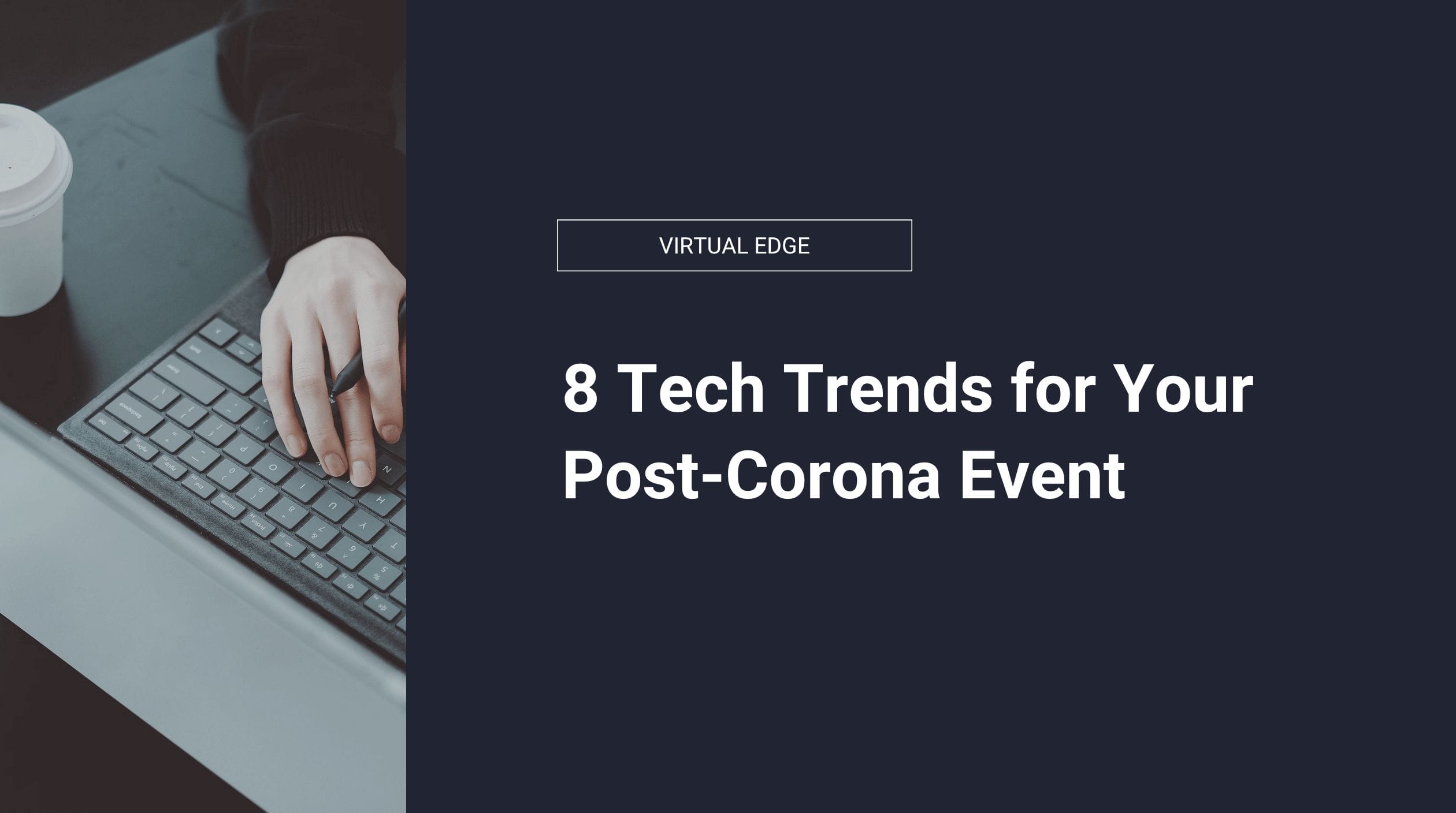 8 Tech Trends for Your Post-Corona Event