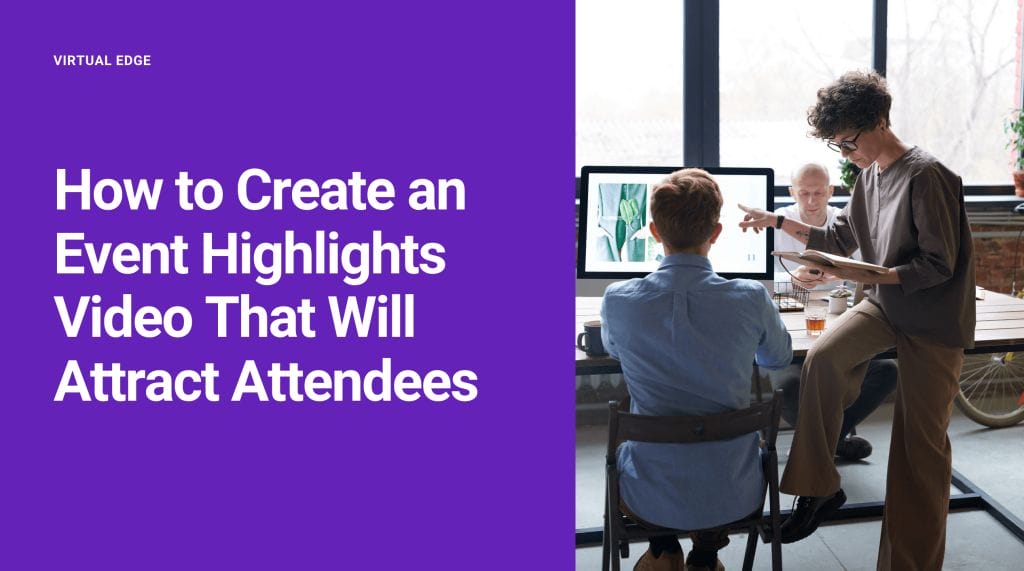 How to Create an Event Highlights Video That Will Attract Attendees