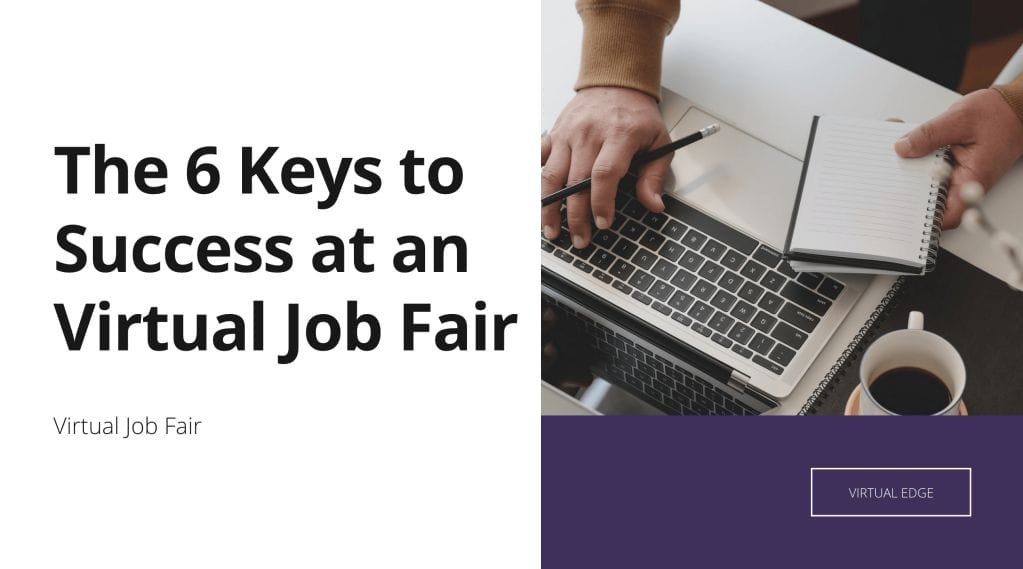 The 6 Keys to Success at an Virtual Job Fair