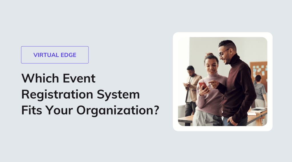 Which Event Registration System Fits Your Organization?
