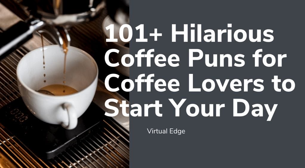 101+ Hilarious Coffee Puns for Coffee Lovers to Start Your Day
