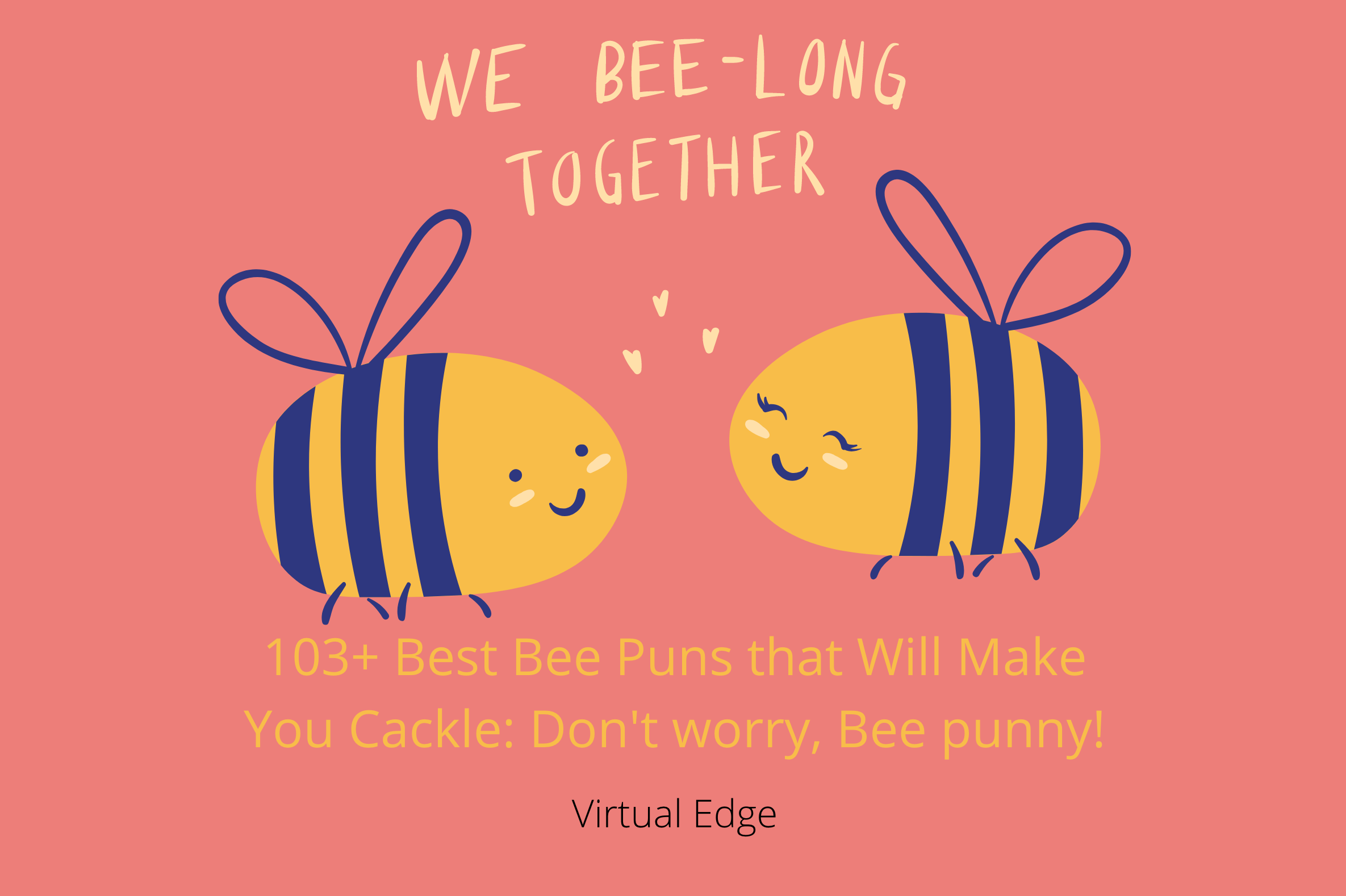 103+ Best Bee Puns that Will Make You Cackle: Don't worry, Bee punny!