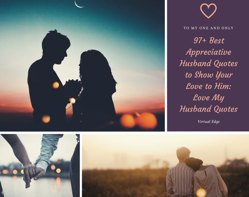 97+ Best Appreciative Husband Quotes to Show Your Love to Him: Love My Husband Quotes