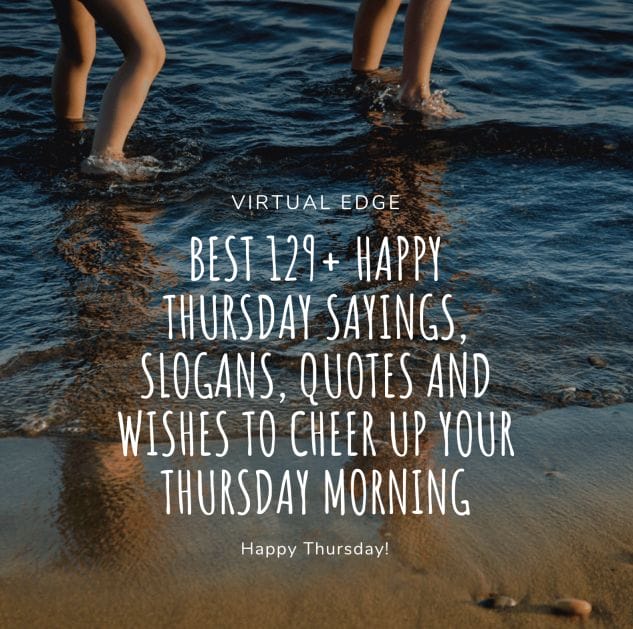 Best 129+ Happy Thursday Sayings, Slogans, Quotes and Wishes to Cheer Up Your Thursday Morning
