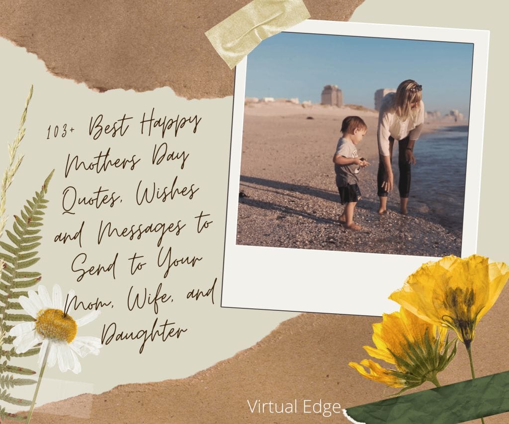 103+ Best Happy Mothers Day Quotes, Wishes and Messages to Send to Your Mom, Wife, and Daughter