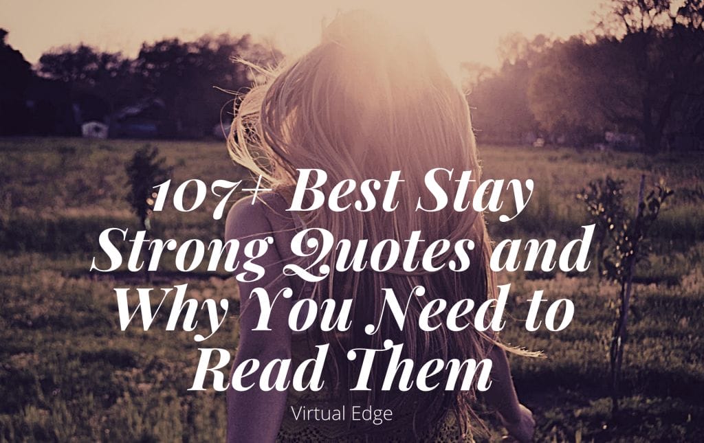 107+ Best Stay Strong Quotes and Why You Need to Read Them