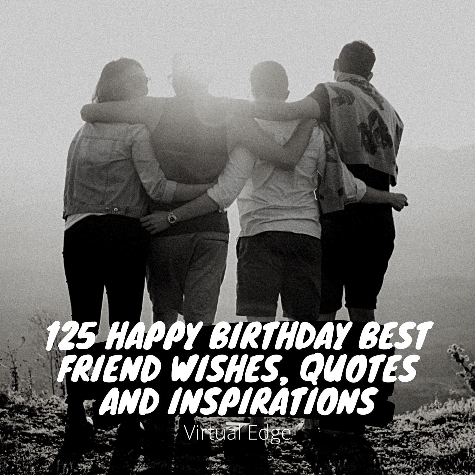 125 Happy Birthday Best Friend Wishes, Quotes and Inspirations