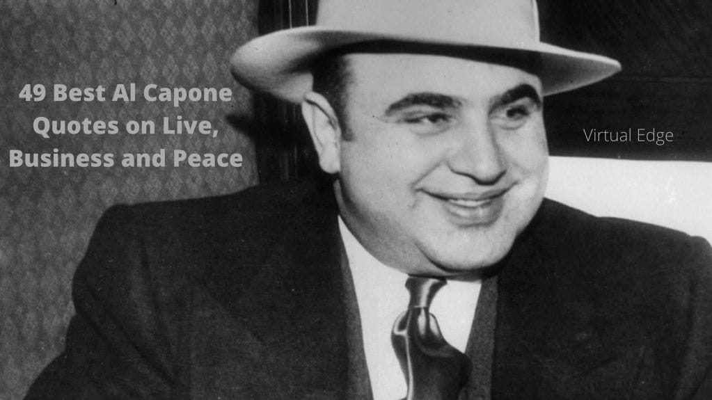 49 Best Al Capone Quotes on Live, Business and Peace