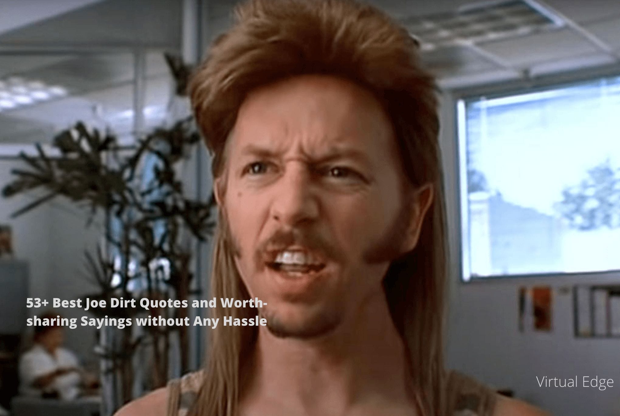 53+ Best Joe Dirt Quotes and Worth-sharing Sayings without Any Hassle