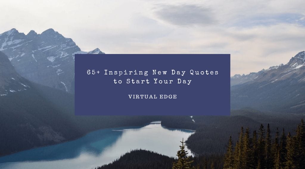 65+ Inspiring New Day Quotes to Start Your Day
