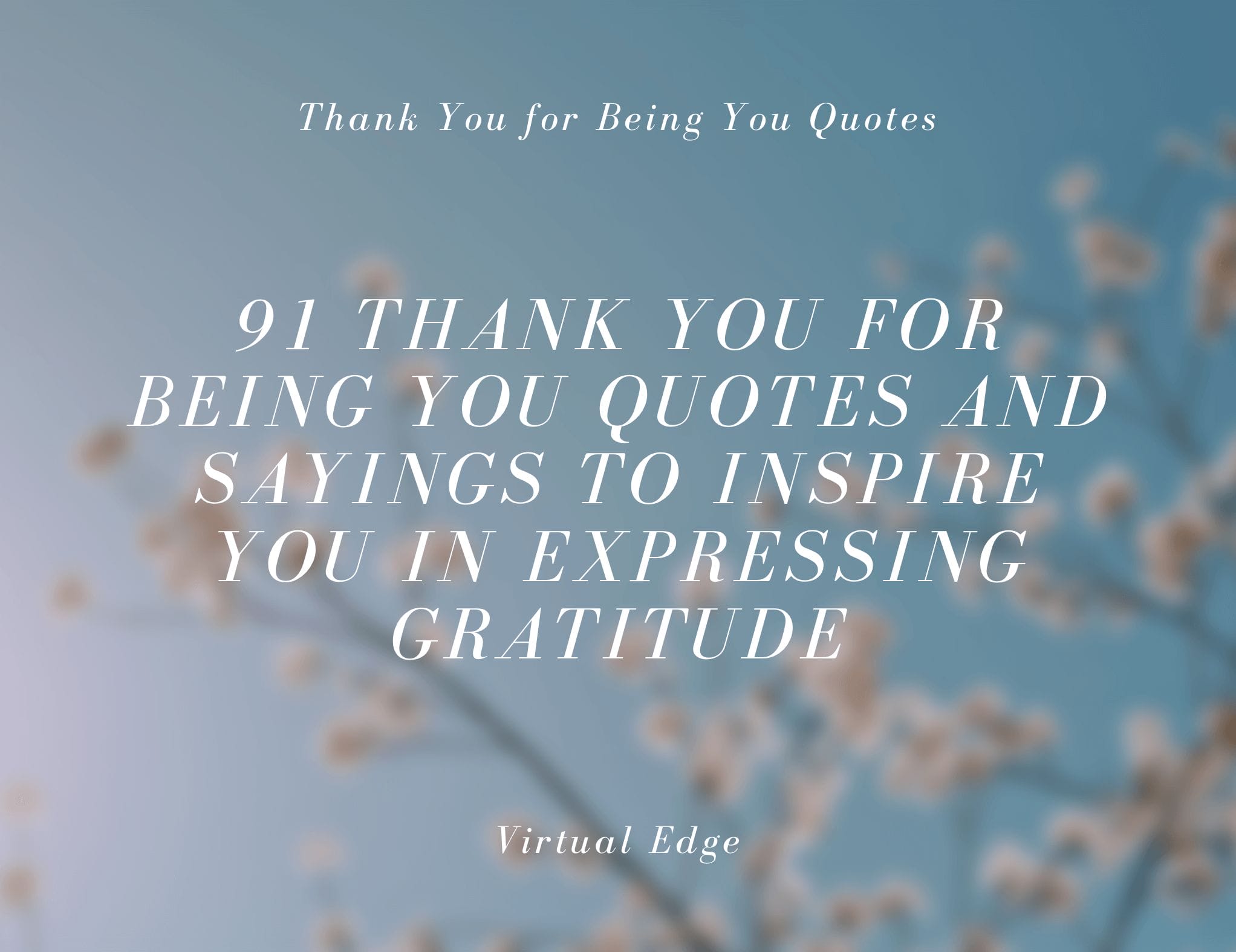 91 Thank You for Being You Quotes and Sayings to Inspire You in Expressing  Gratitude | Virtual Edge