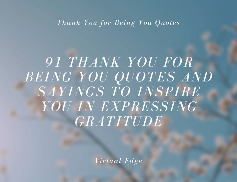 91 Thank You for Being You Quotes and Sayings to Inspire You in Expressing Gratitude