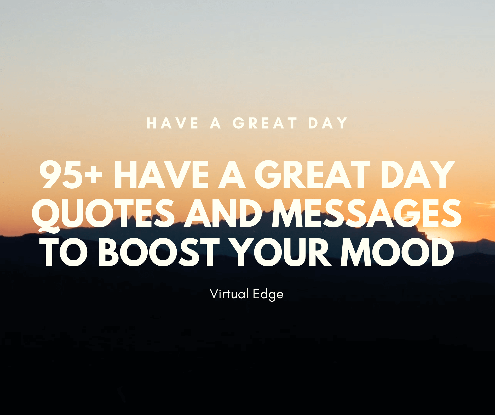 95+ Have a Great Day Quotes and Messages to Boost Your Mood