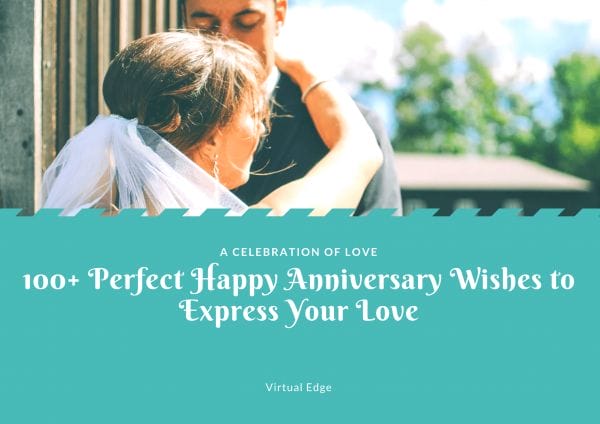 100+ Heartfelt Happy Anniversary Wishes to Express Your Love | Virtual Edge