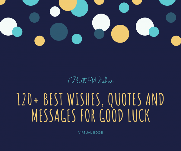 120-best-wishes-quotes-and-messages-for-good-luck-virtual-edge