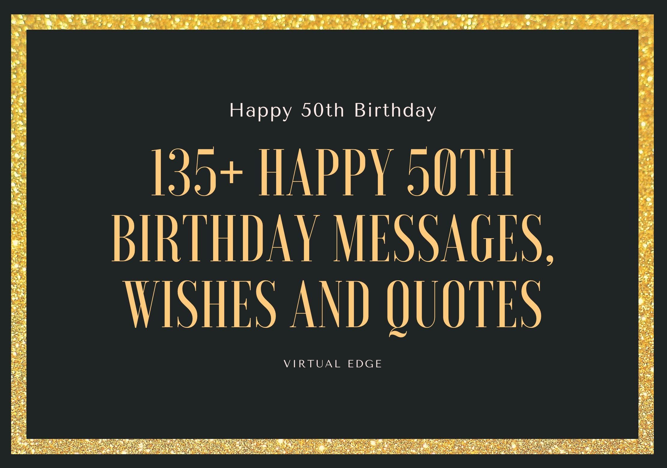 135 Happy 50th Birthday Messages Wishes And Quotes Virtual Edge