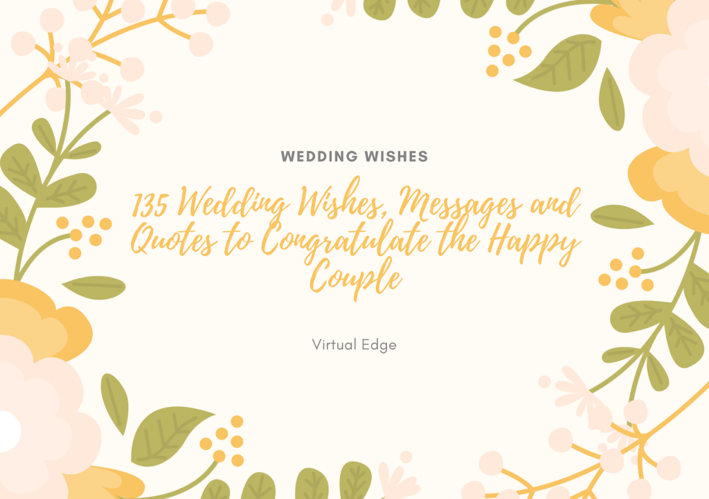 135 Wedding Wishes, Messages and Quotes to Congratulate the Happy Couple