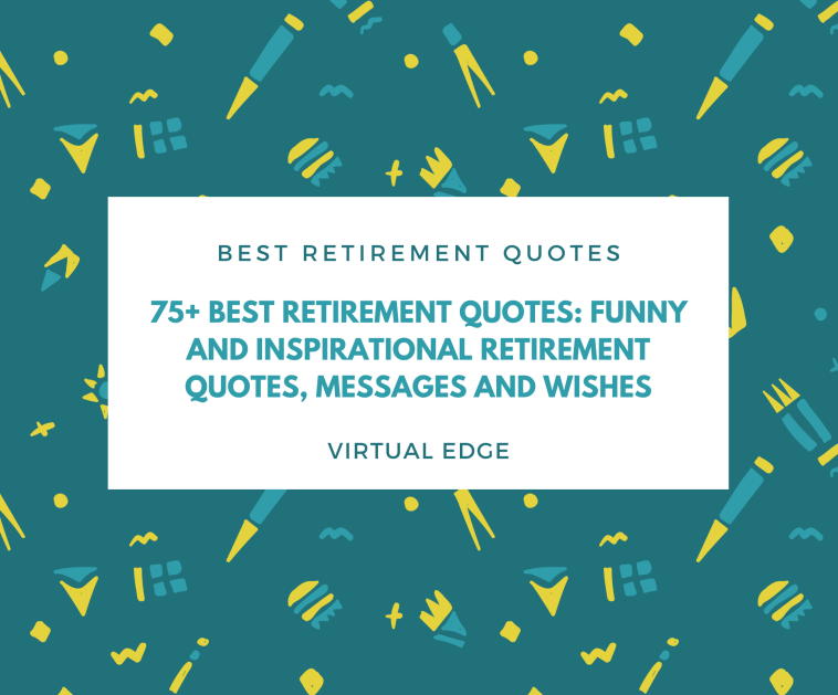 75+ Best Retirement Quotes: Funny and Inspirational Retirement Quotes, Messages and Wishes