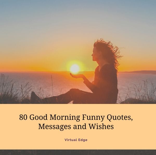 80 Good Morning Funny Quotes, Messages and Wishes | Virtual Edge