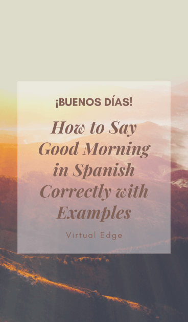How to Say Good Morning in Spanish Correctly with Examples