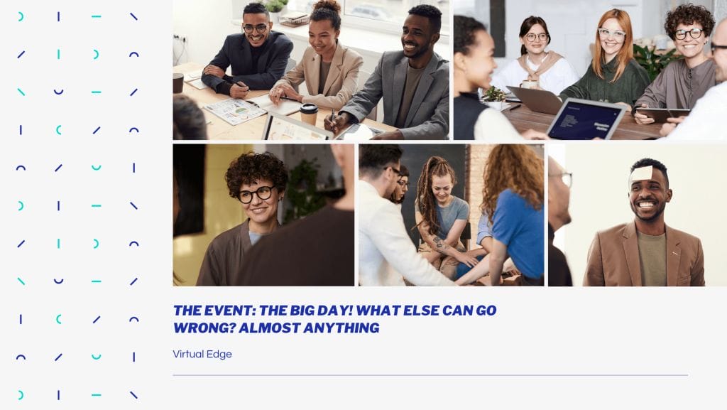 The Event: The Big Day! What Else Can Go Wrong? Almost Anything