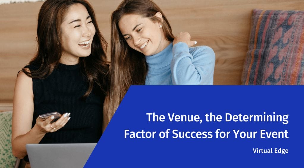The Venue, the Determining Factor of Success for Your Event