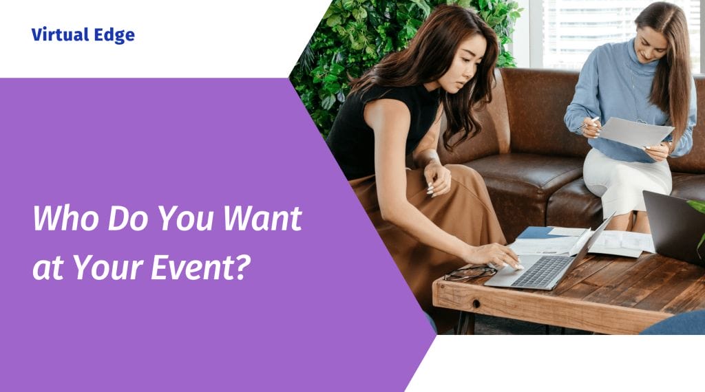 Who Do You Want at Your Event?