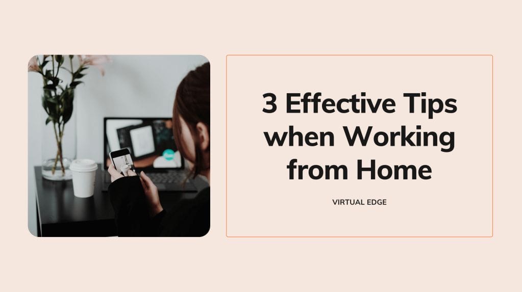 3 Effective Tips when Working from Home