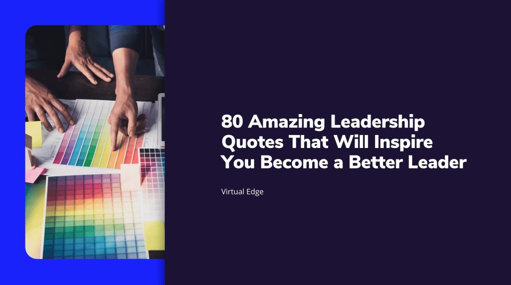 80 Amazing Leadership Quotes That Will Inspire You Become a Better Leader