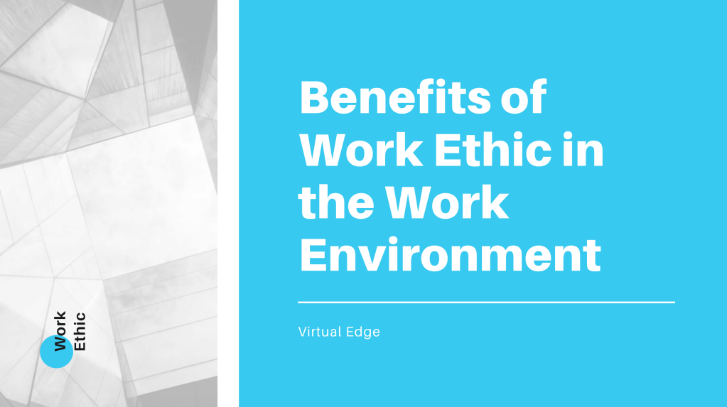 Benefits of Work Ethic in the Work Environment