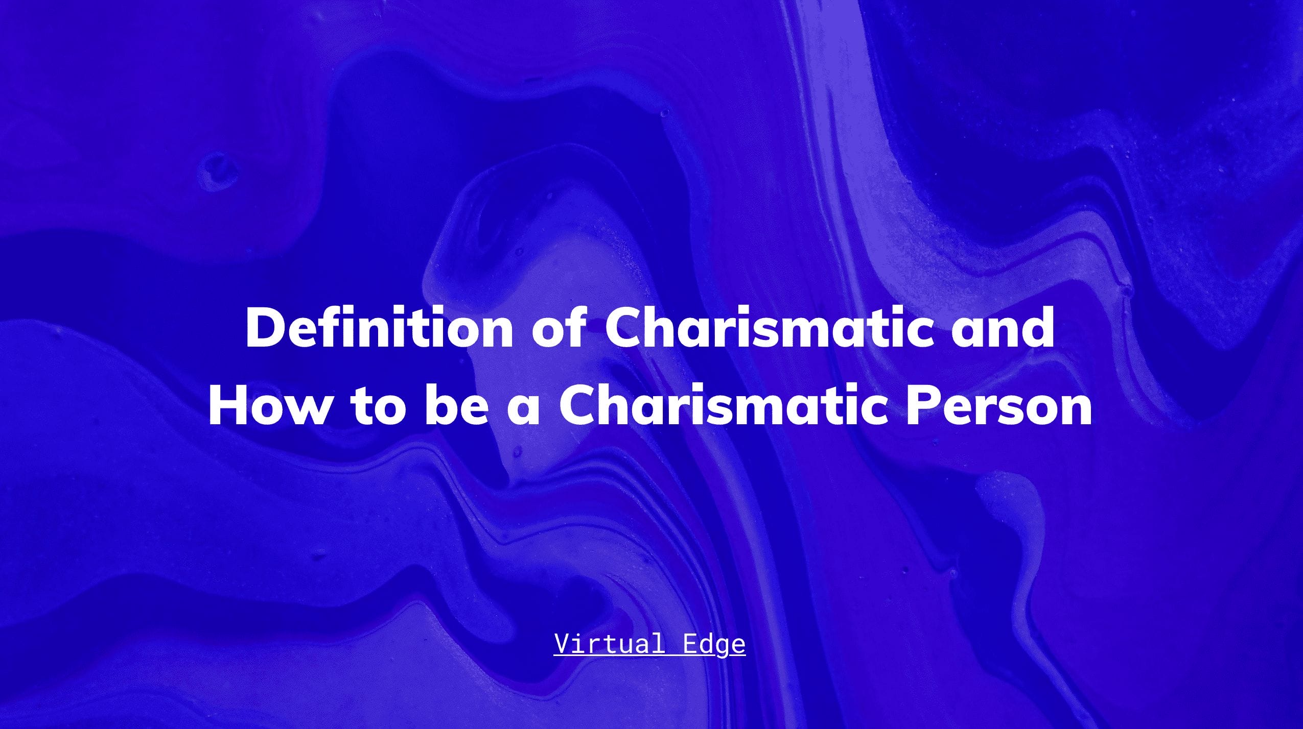 definition-of-charismatic-and-how-to-be-a-charismatic-person-virtual-edge