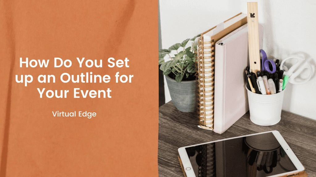 How Do You Set up an Outline for Your Event