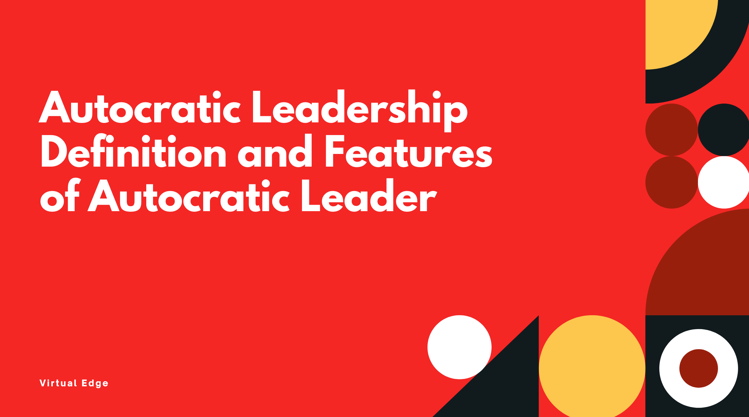 Autocratic Leadership Definition and Features of Autocratic Leader