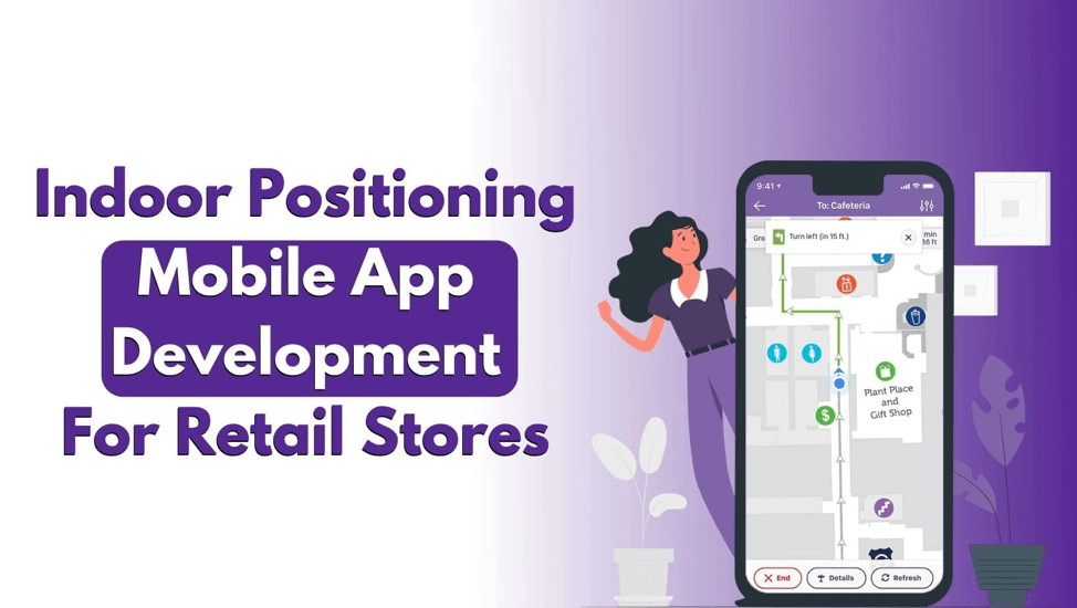 Indoor Positioning Mobile App Development For Retail Stores