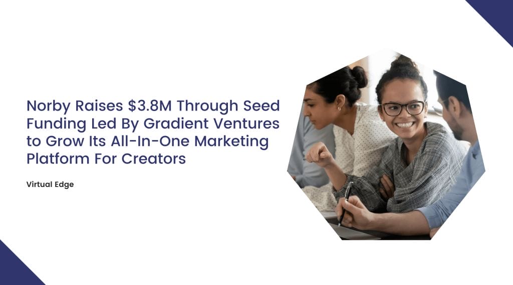 Norby Raises $3.8M Through Seed Funding Led By Gradient Ventures to Grow Its All-In-One Marketing Platform For Creators
