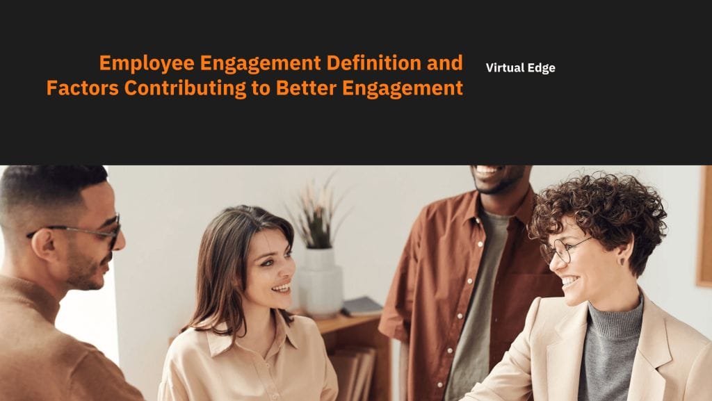 Employee Engagement Definition and Factors Contributing to Better Engagement