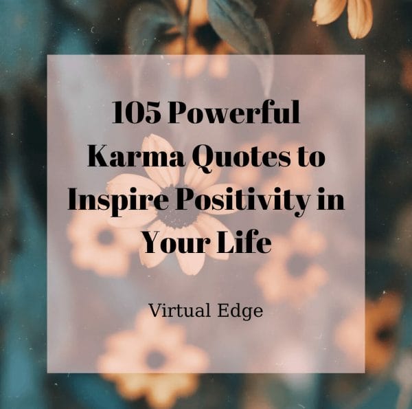 125 Powerful Karma Quotes to Inspire Positivity in Your Life | Virtual Edge