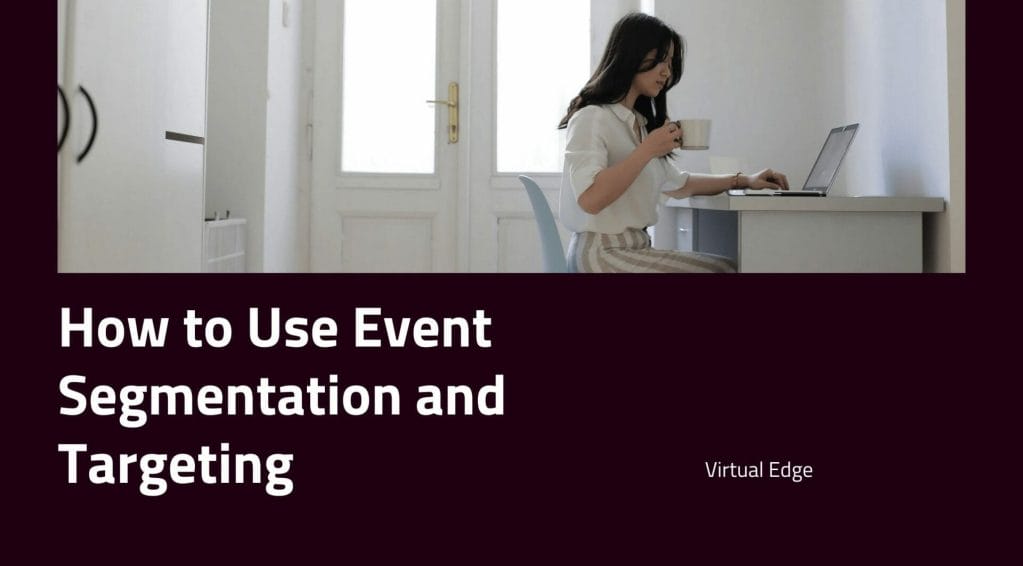 How to Use Event Segmentation and Targeting