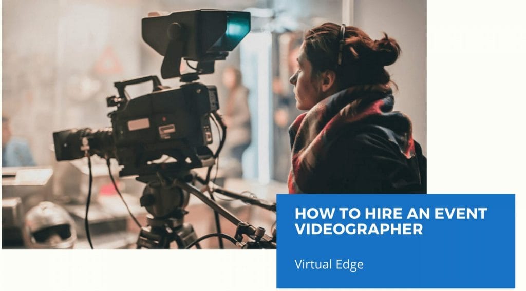 How to Hire an Event Videographer