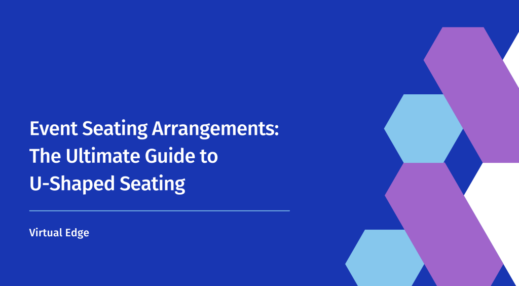 Event Seating Arrangements: The Ultimate Guide to U-Shaped Seating