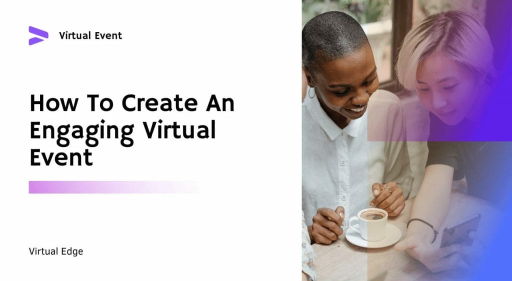 How To Create An Engaging Virtual Event
